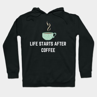 Life Starts After Coffee Hoodie